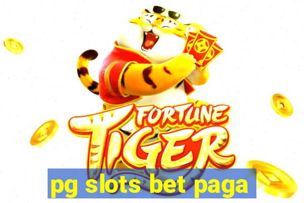 pg slots bet paga